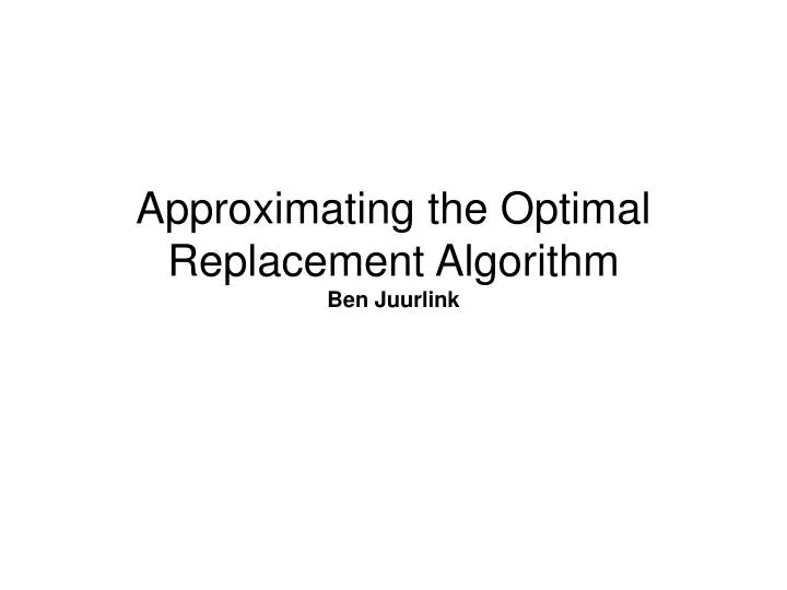 approximating the optimal replacement algorithm ben juurlink
