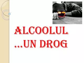 alcoolul un drog