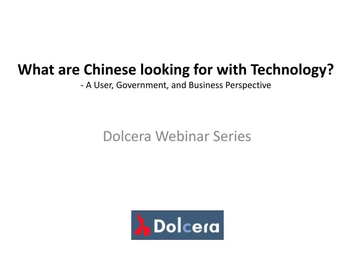 what are chinese looking for with technology a user government and business perspective
