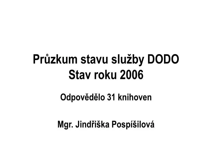 pr zkum stavu slu by dodo stav roku 2006