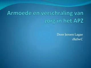 armoede en verschraling van zorg in het apz