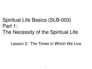Spiritual Life Basics (SLB-003) Part 1: The Necessity of the Spiritual Life