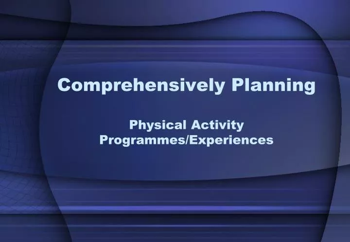 comprehensively planning physical activity programmes experiences