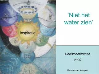 niet het water zien
