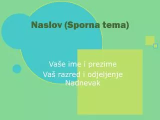 naslov sporna tema