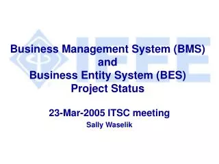 Business Management System (BMS) and Business Entity System (BES) Project Status
