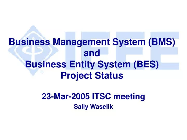 business management system bms and business entity system bes project status