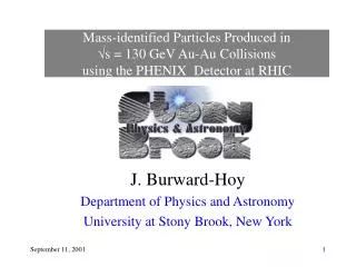 J. Burward-Hoy Department of Physics and Astronomy University at Stony Brook, New York