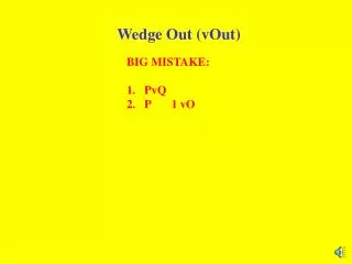 Wedge Out (vOut)