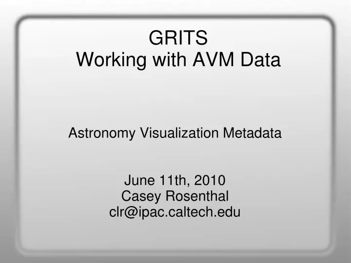 astronomy visualization metadata june 11th 2010 casey rosenthal clr@ipac caltech edu