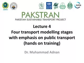 Lecture 4 Four transport modelling stages with emphasis on public transport (hands on training)