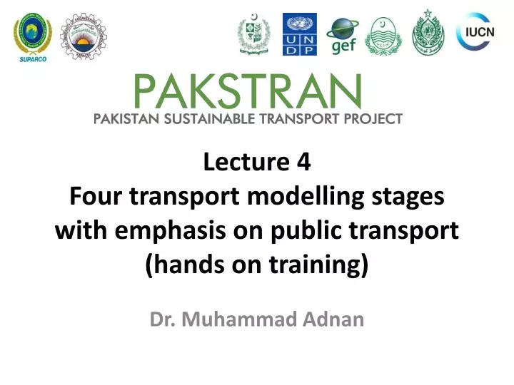 lecture 4 four transport modelling stages with emphasis on public transport hands on training