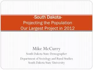 - South Dakota- Projecting the Population Our Largest Project in 2012