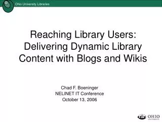 Reaching Library Users: Delivering Dynamic Library Content with Blogs and Wikis