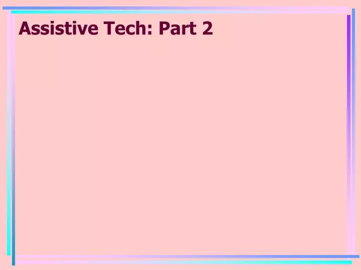 assistive tech part 2
