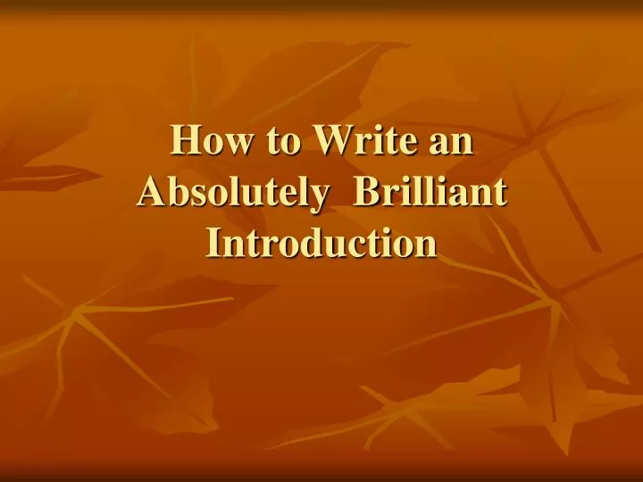 how to write an absolutely brilliant introduction
