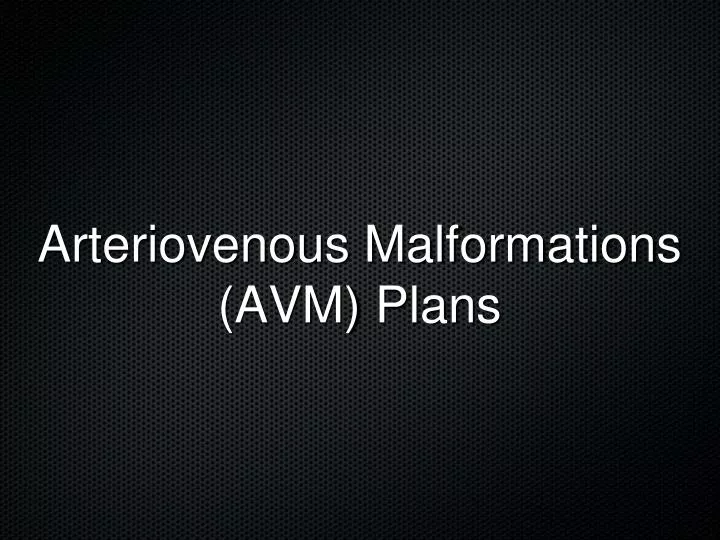 arteriovenous malformations avm plans