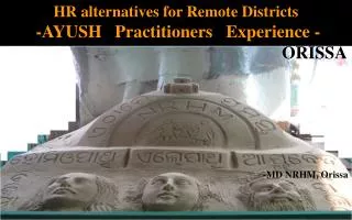 HR alternatives for Remote Districts -AYUSH Practitioners Experience - ORISSA