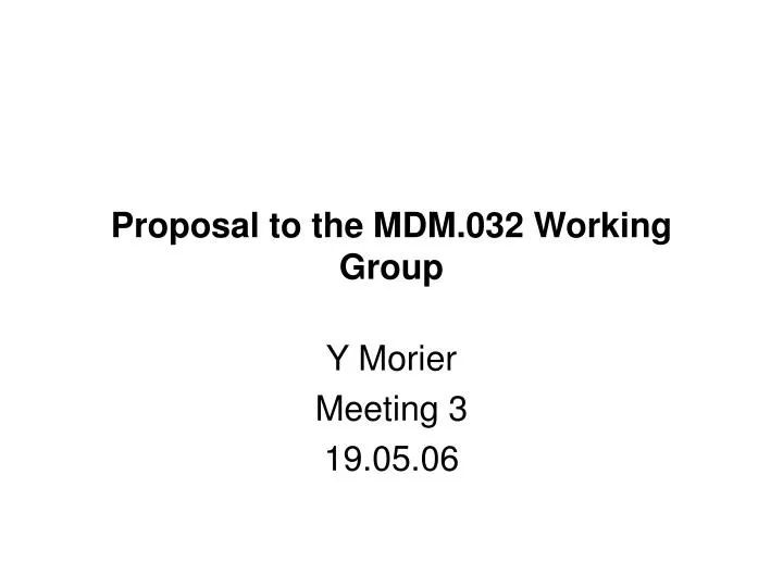 proposal to the mdm 032 working group