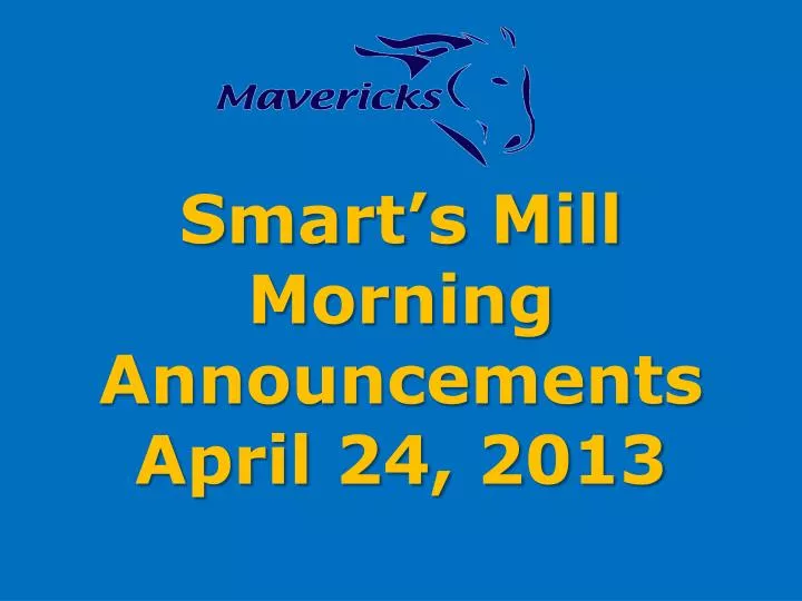 smart s mill morning announcements april 24 2013