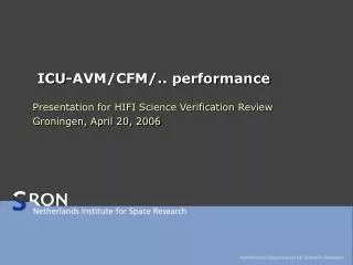 ICU-AVM/CFM/.. performance