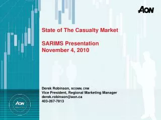State of The Casualty Market SARIMS Presentation November 4, 2010