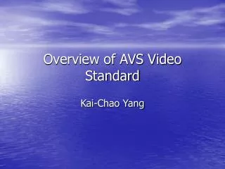Overview of AVS Video Standard