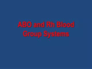 ABO and Rh Blood Group Systems