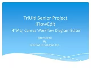 TriUlti Senior Project iFlowEdit HTML5 Canvas Workflow Diagram Editor