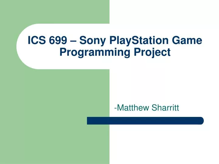 ics 699 sony playstation game programming project