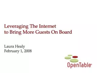 Leveraging The Internet to Bring More Guests On Board Laura Healy February 1, 2008
