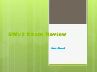 SW#3 Exam Review