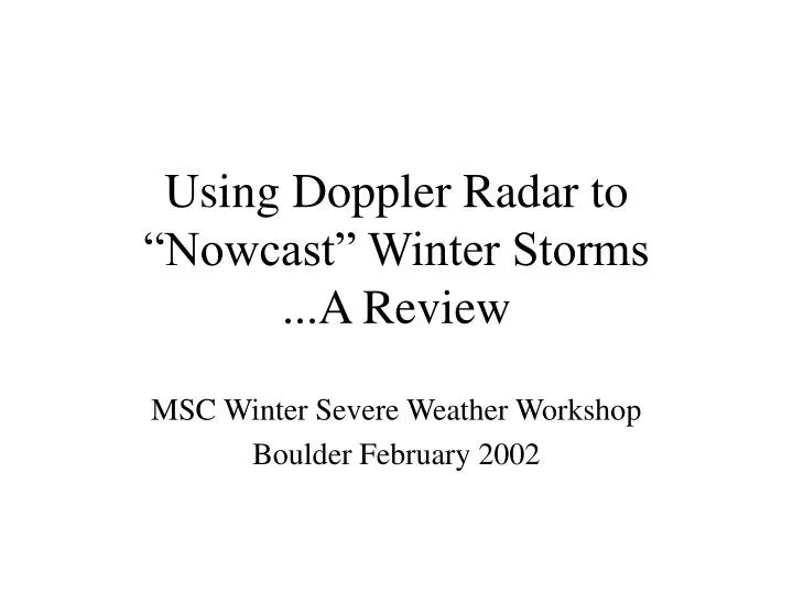using doppler radar to nowcast winter storms a review