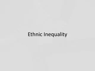Ethnic Inequality