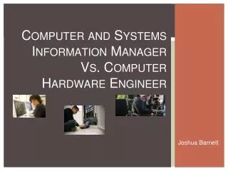 Computer and Systems Information Manager Vs. Computer Hardware Engineer
