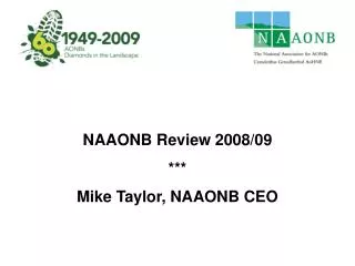 NAAONB Review 2008/09 *** Mike Taylor, NAAONB CEO