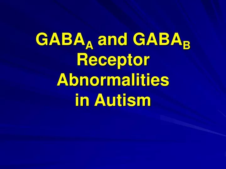 gaba a and gaba b receptor abnormalities in autism