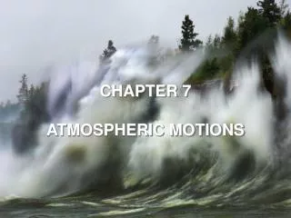 CHAPTER 7 ATMOSPHERIC MOTIONS