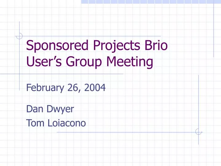 sponsored projects brio user s group meeting