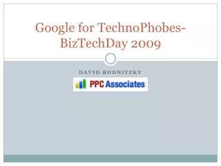 Google for TechnoPhobes- BizTechDay 2009
