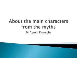 About the main characters from the myths
