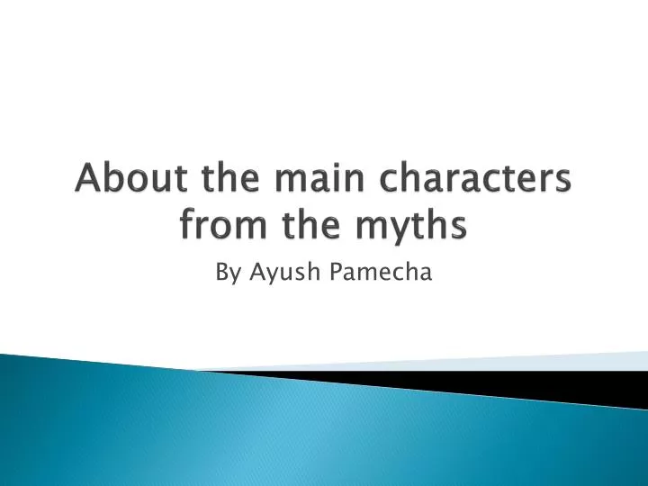 about the main characters from the myths