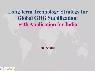 Long-term Technology Strategy for Global GHG Stabilization: with Application for India