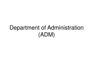 Department of Administration (ADM)