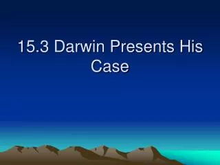 15.3 Darwin Presents His Case