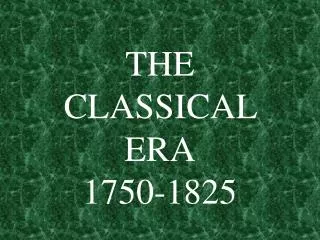 THE CLASSICAL ERA 1750-1825