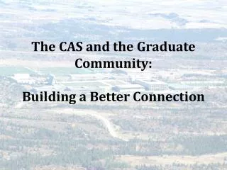 The CAS and the Graduate Community: Building a Better Connection