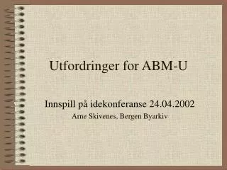 utfordringer for abm u