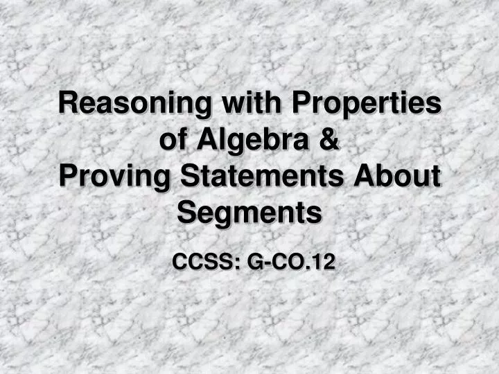 reasoning with properties of algebra proving statements about segments