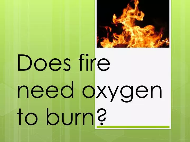 does fire need oxygen to burn